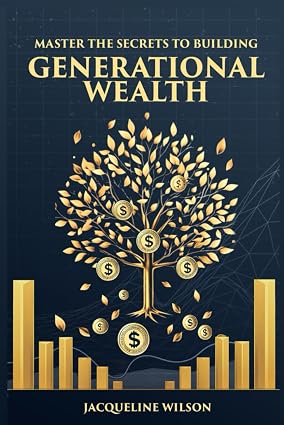 Master the Secrets to Building Generational Wealth by Jacqueline Wilson book cover